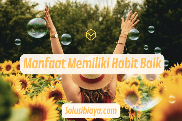 Manfaat Memiliki Habit Baik