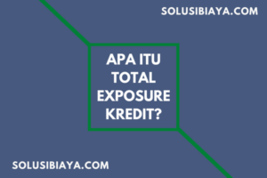 Total Exposure Kredit Adalah: Pengertian, Faktor & Metode Hitung