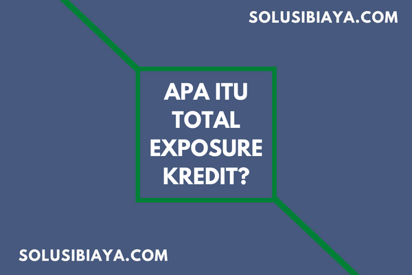 Total Exposure Kredit Adalah