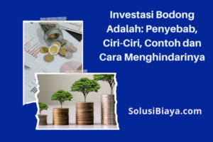 Investasi Bodong Adalah: Penyebab, Contoh dan Cara Terhindar
