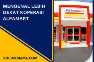 Mengenal Lebih Dekat Koperasi Alfamart