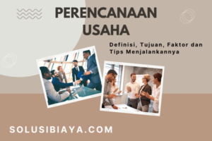 Perencanaan Usaha: Definisi, Tujuan, Faktor dan Tips Menjalankan