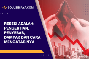 Resesi Adalah: Pengertian, Penyebab, Dampak & Cara Mengatasi