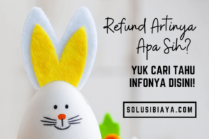 Refund Artinya Apa Sih? Yuk Cari Tahu Infonya Disini!