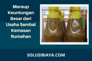 Meraup Keuntungan Besar dari Usaha Sambal Kemasan Rumahan